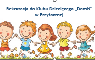 Zdjęcie do Rekrutacja do Klubu Dziecięcego &quot;Domiś&quot; w Przytocznej