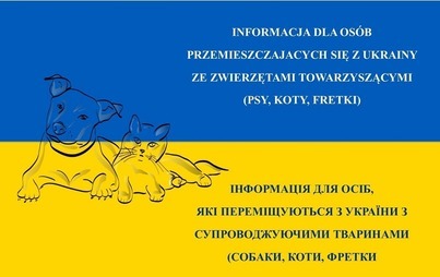 Zdjęcie do Informacja dla os&oacute;b przemieszczających się z Ukrainy ze zwierzętami towarzyszącymi
