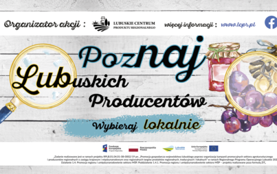 Zdjęcie do ,,Poznaj Lubuskich Producent&oacute;w. Wybieraj lokalnie"
